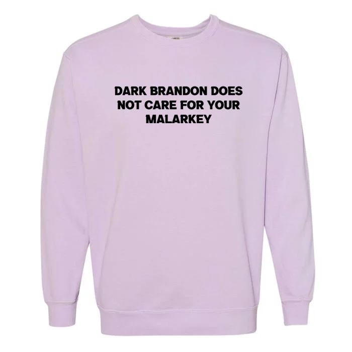 Dark Brandon Does Not Care For Your Malarkey Garment-Dyed Sweatshirt