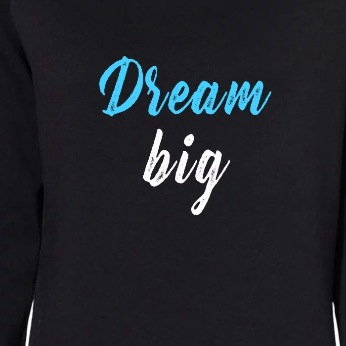 Dream Big Womens California Wash Sweatshirt