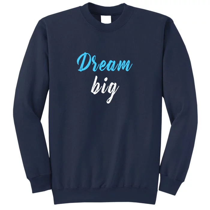 Dream Big Sweatshirt