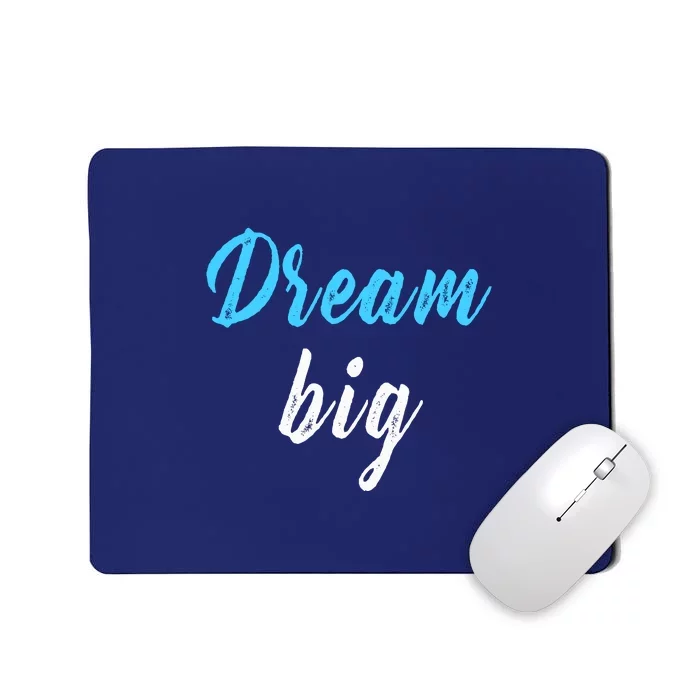 Dream Big Mousepad