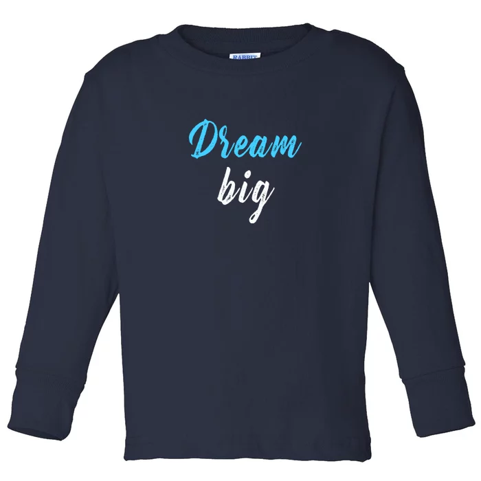 Dream Big Toddler Long Sleeve Shirt