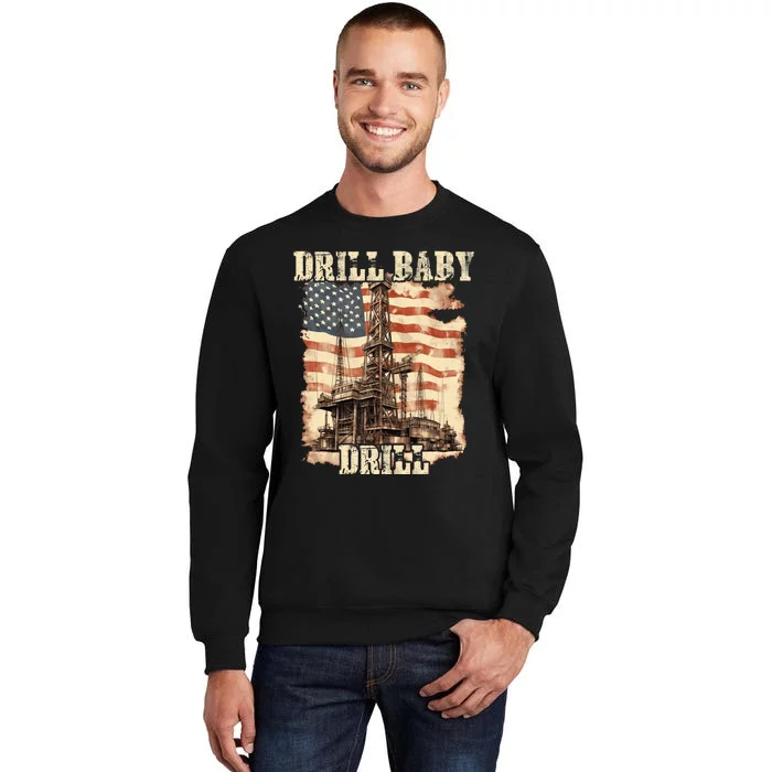 Drill Baby Drill American Flag Design Tall Sweatshirt