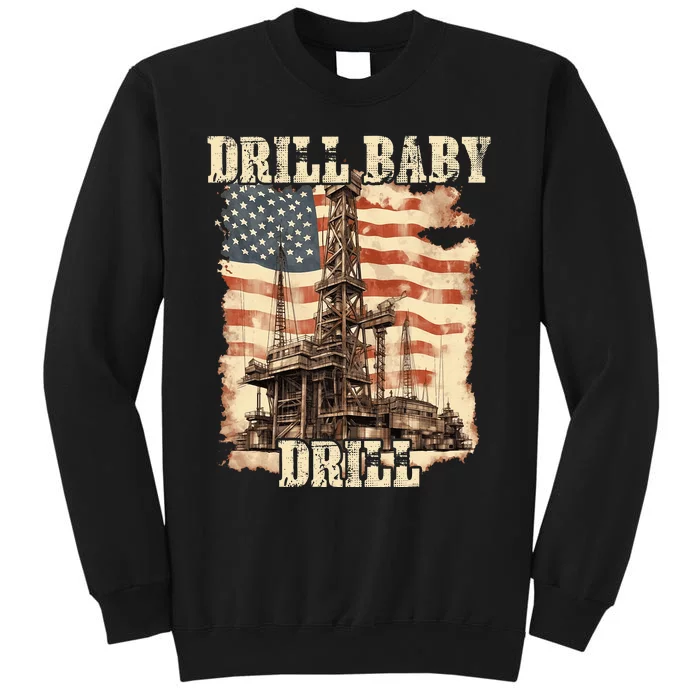 Drill Baby Drill American Flag Design Tall Sweatshirt