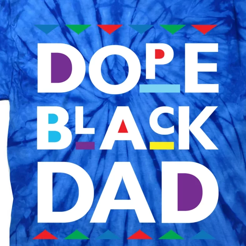 Dope Black Dad Gift Black History Gift Dope Black Father Great Gift Tie-Dye T-Shirt