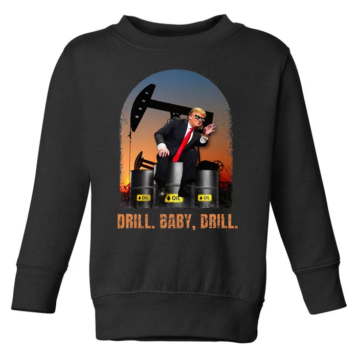 Drill Baby Drill Trump Rig Oil Toddler Sweatshirt