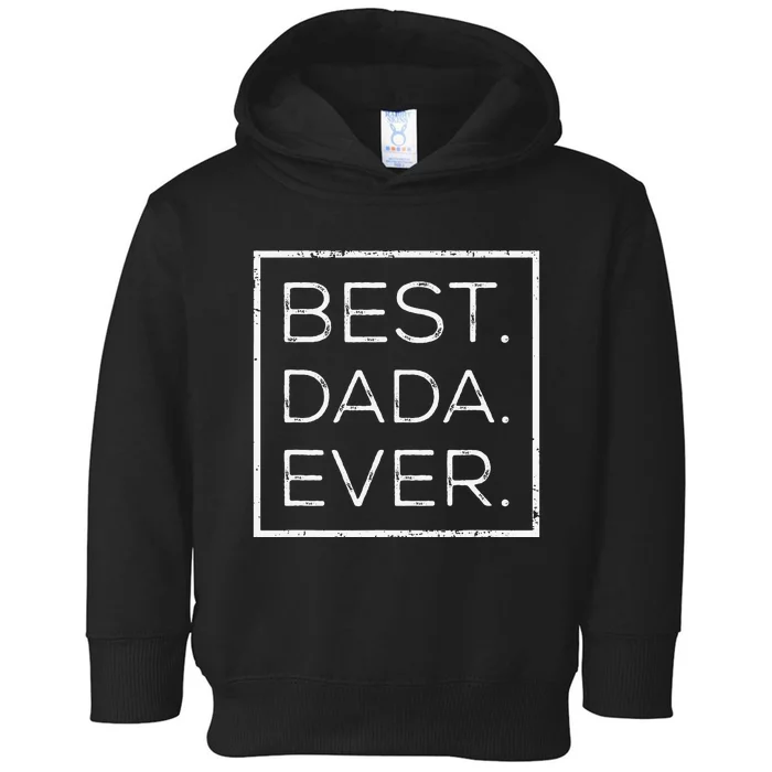 Distressed Best Dada Ever Father's Day New DAD PAPA DADA Toddler Hoodie