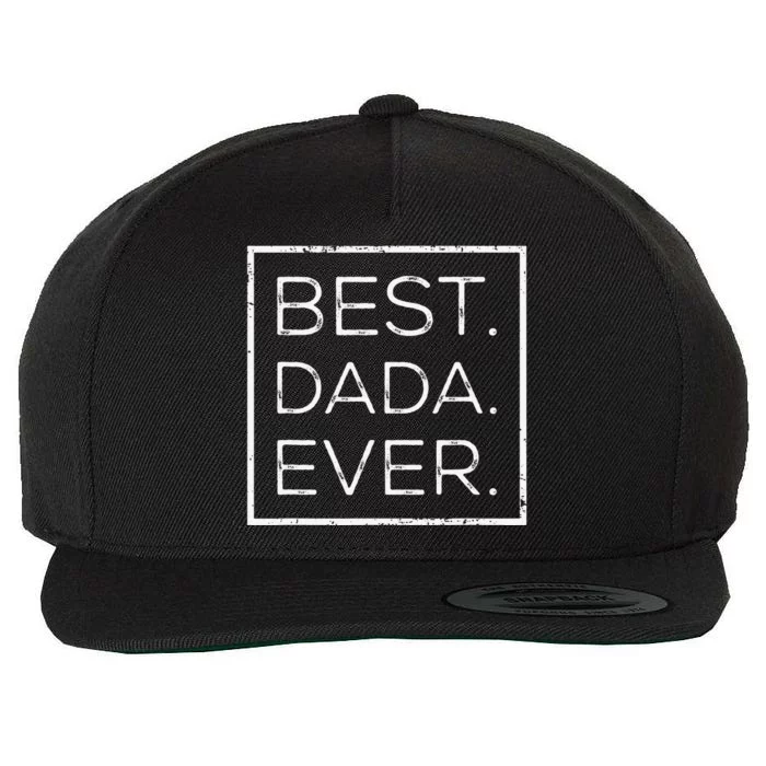 Distressed Best Dada Ever Father's Day New DAD PAPA DADA Wool Snapback Cap