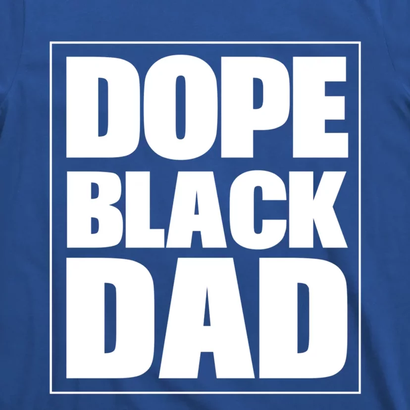 Dope Black Dad Black Fathers Matter 'S Black Afro Meaningful Gift T-Shirt