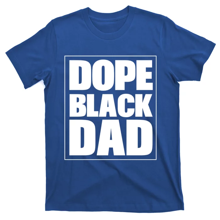 Dope Black Dad Black Fathers Matter 'S Black Afro Meaningful Gift T-Shirt