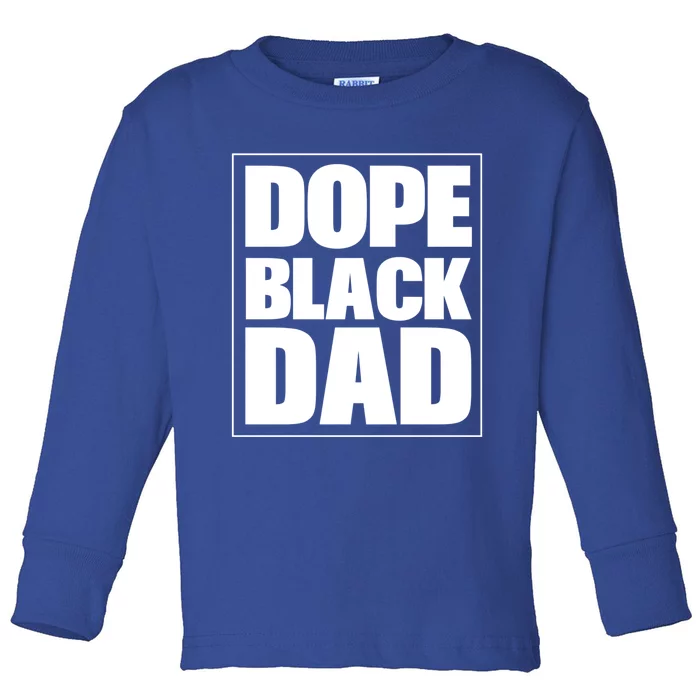 Dope Black Dad Black Fathers Matter 'S Black Afro Meaningful Gift Toddler Long Sleeve Shirt