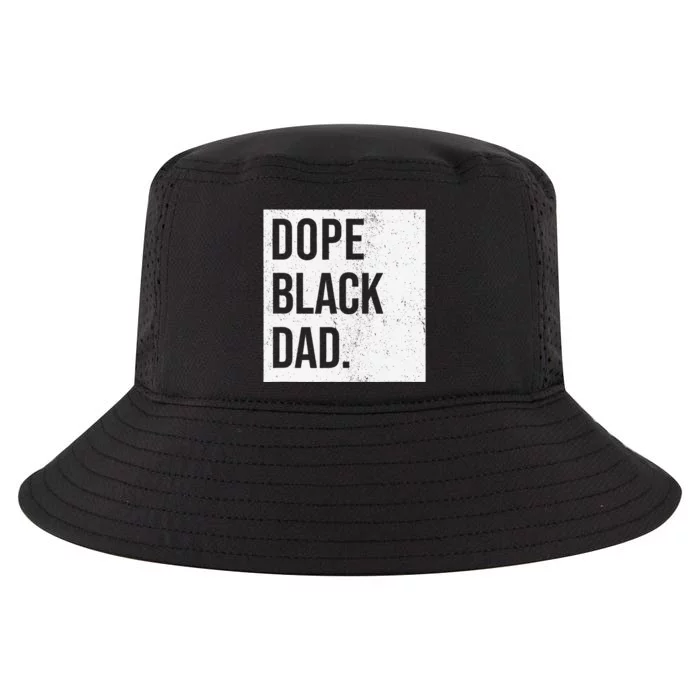 Dope Black Dad Black Fathers Matter Gift For Dads Cool Comfort Performance Bucket Hat