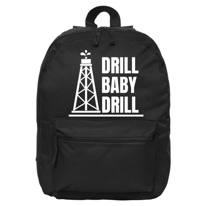 Drill Baby Drill Gas Oil Rig Funny Quote 16 in Basic Backpack