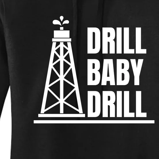 Drill Baby Drill Gas Oil Rig Funny Quote Women's Pullover Hoodie