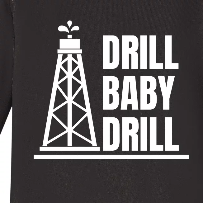 Drill Baby Drill Gas Oil Rig Funny Quote Baby Long Sleeve Bodysuit