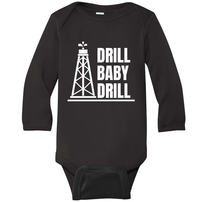 Drill Baby Drill Gas Oil Rig Funny Quote Baby Long Sleeve Bodysuit