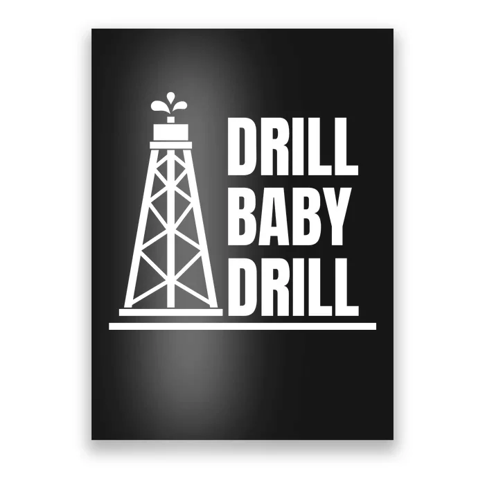 Drill Baby Drill Gas Oil Rig Funny Quote Poster