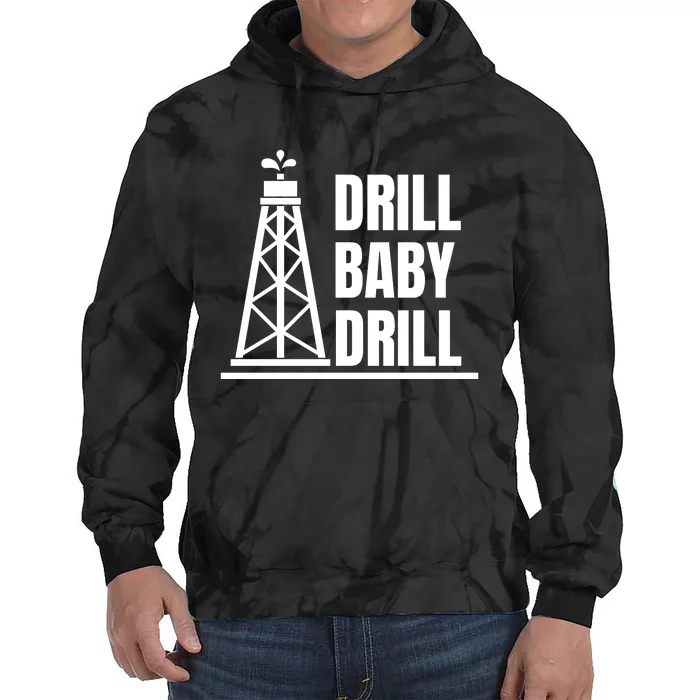 Drill Baby Drill Gas Oil Rig Funny Quote Tie Dye Hoodie