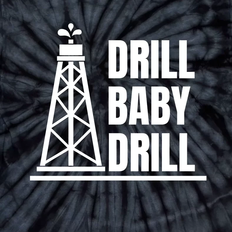 Drill Baby Drill Gas Oil Rig Funny Quote Tie-Dye T-Shirt