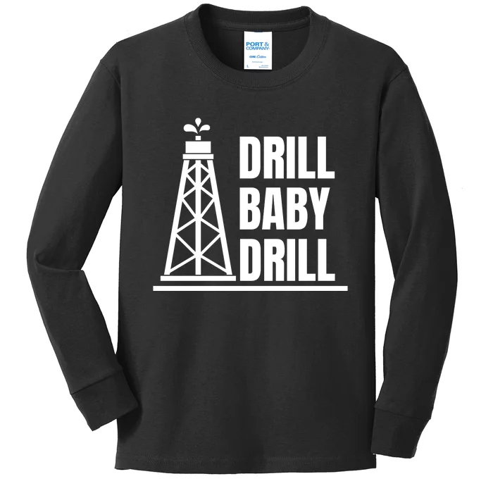 Drill Baby Drill Gas Oil Rig Funny Quote Kids Long Sleeve Shirt