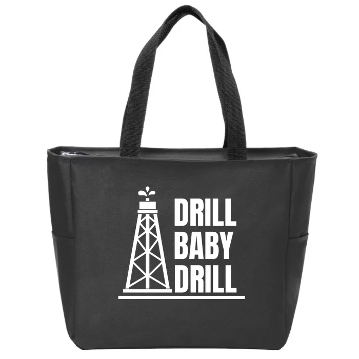 Drill Baby Drill Gas Oil Rig Funny Quote Zip Tote Bag