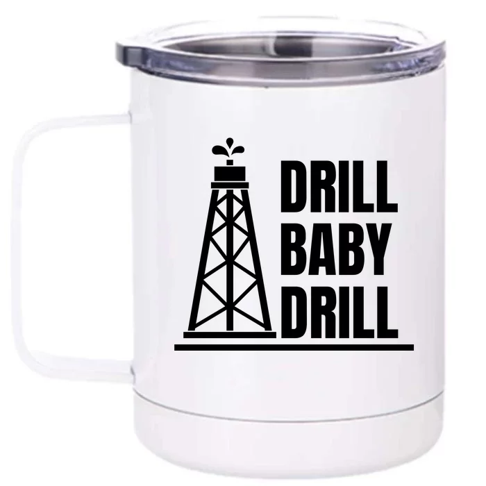 Drill Baby Drill Gas Oil Rig Funny Quote Front & Back 12oz Stainless Steel Tumbler Cup