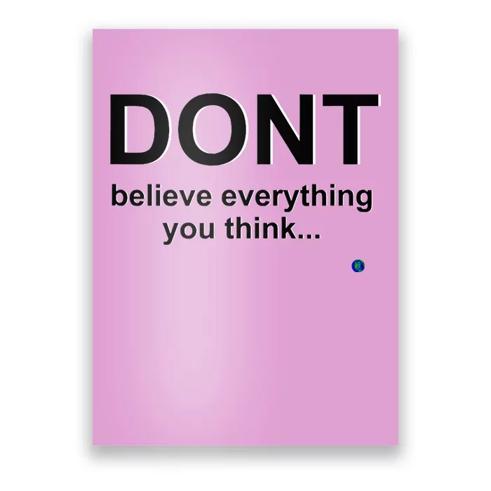 DonT Believe Everything You Think Poster