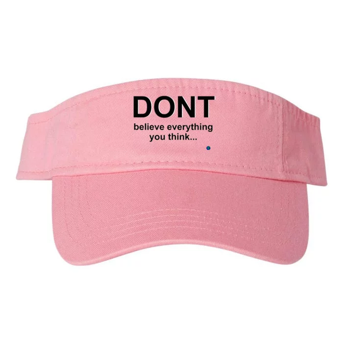 DonT Believe Everything You Think Valucap Bio-Washed Visor