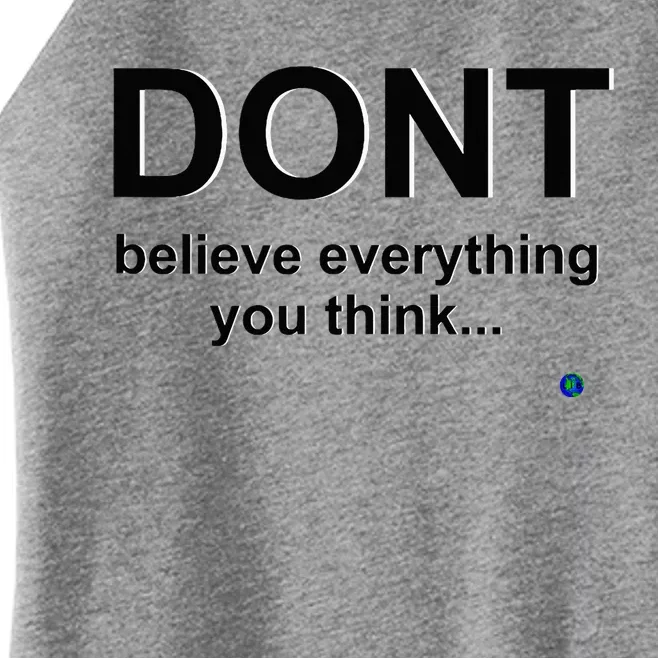 DonT Believe Everything You Think Women’s Perfect Tri Rocker Tank