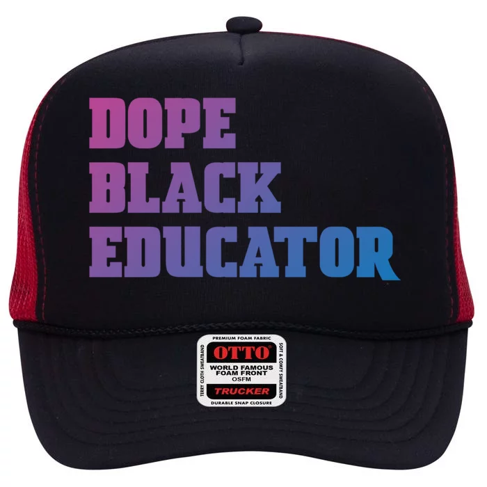 Dope Black Educator Black Pride Afro African Black History Meaningful Gift High Crown Mesh Trucker Hat