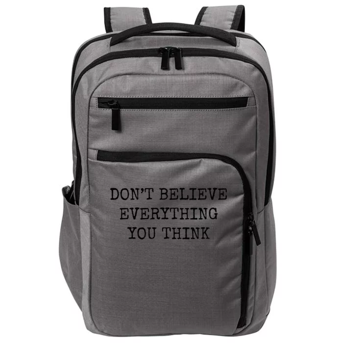 Don’T Believe Everything You Think Impact Tech Backpack