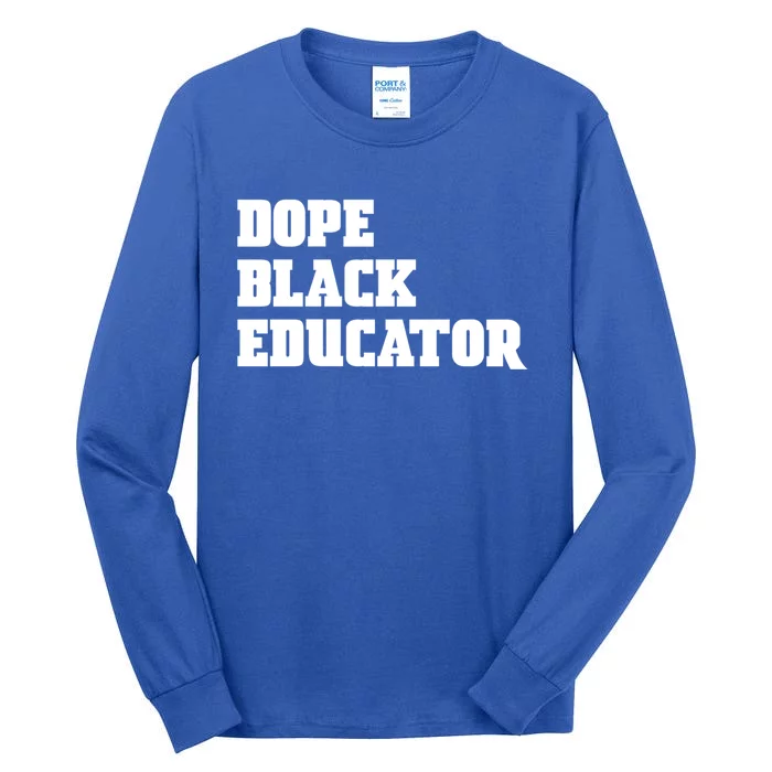 Dope Black Educator Black Pride Afro African Black History Meaningful Gift Tall Long Sleeve T-Shirt