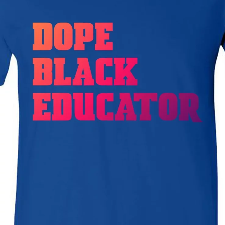 Dope Black Educator Black Pride Afro African Black History Meaningful Gift V-Neck T-Shirt