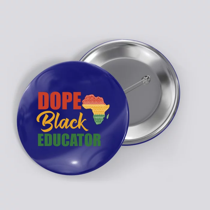 Dope Black Educator Black Teacher African American Teaching Gift Button