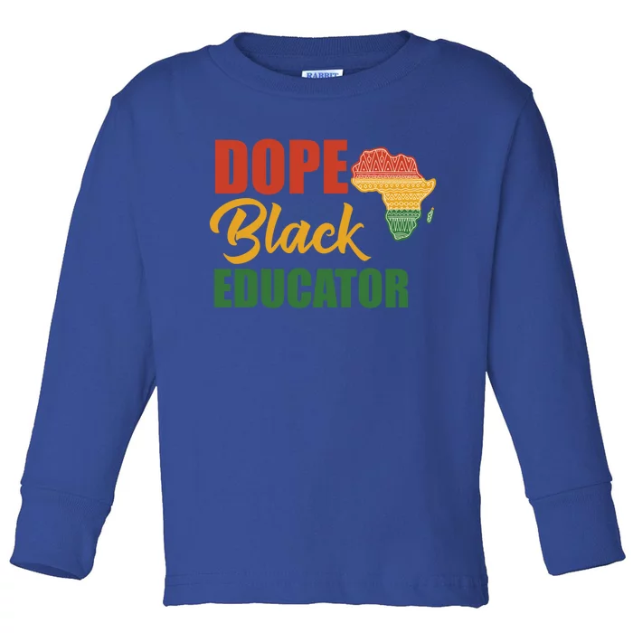 Dope Black Educator Black Teacher African American Teaching Gift Toddler Long Sleeve Shirt