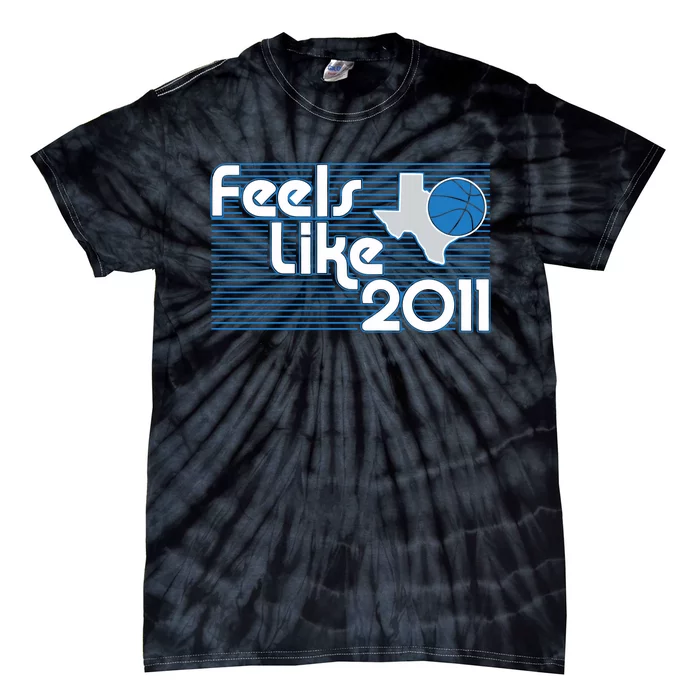 Dallas Basketball Feels Like 2011 Tie-Dye T-Shirt