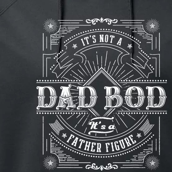 Dad Bods For Its Not A Dad Bod Its A Father Figure Performance Fleece Hoodie