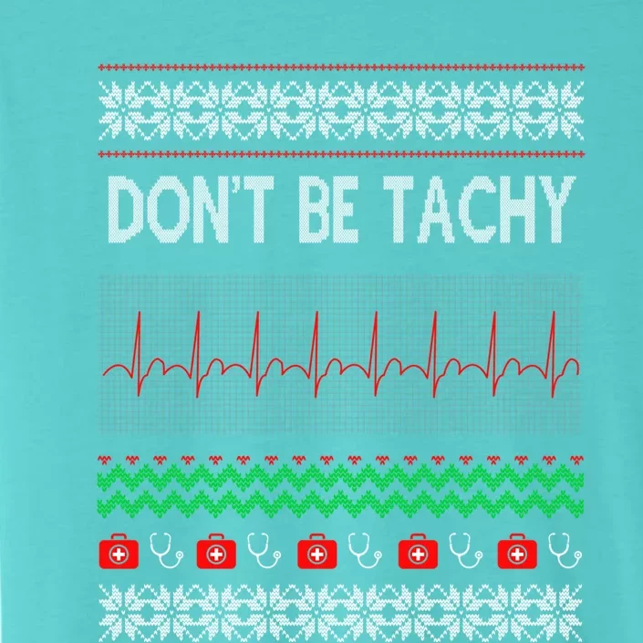 Dont Be For Tachy Ugly Christmas Cute Gift ChromaSoft Performance T-Shirt