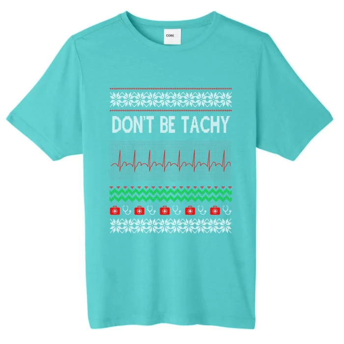 Dont Be For Tachy Ugly Christmas Cute Gift ChromaSoft Performance T-Shirt