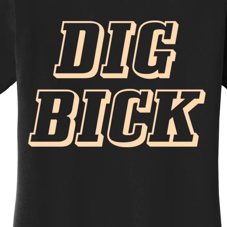 Dig Bick Funny Women's T-Shirt