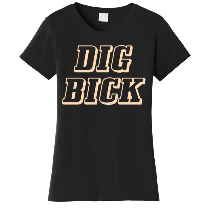 Dig Bick Funny Women's T-Shirt