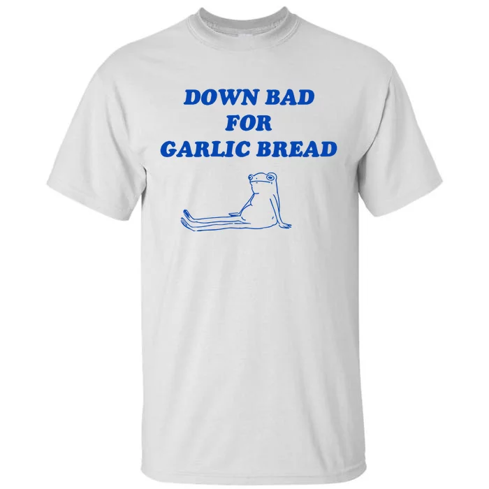 Down Bad For Garlic Bread Froggy Tall T-Shirt