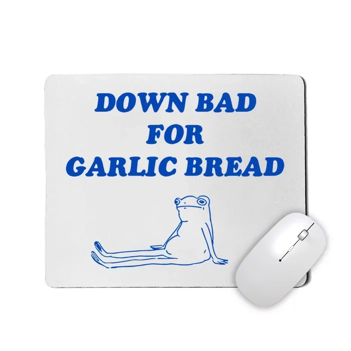 Down Bad For Garlic Bread Froggy Mousepad