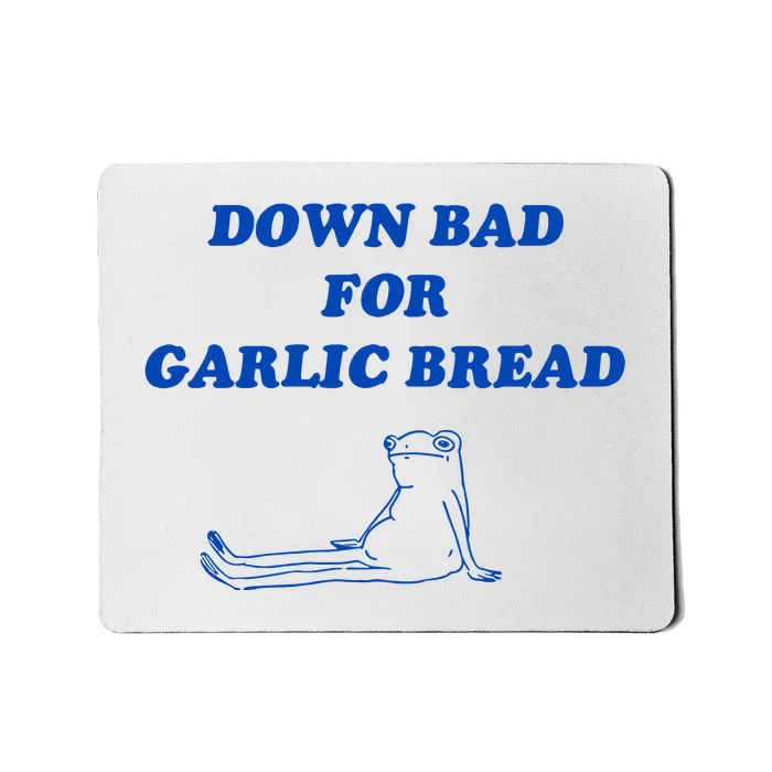 Down Bad For Garlic Bread Froggy Mousepad