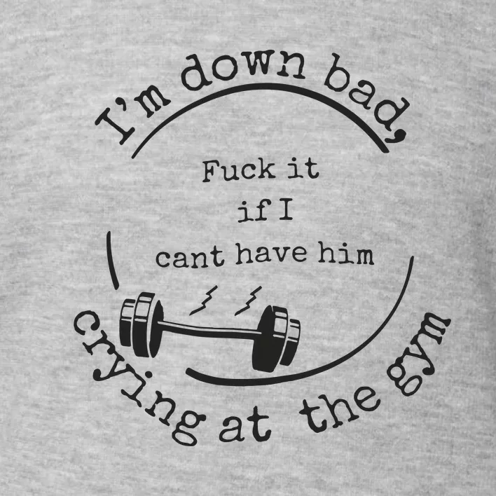 Down Bad Fuck It Toddler Sweatshirt