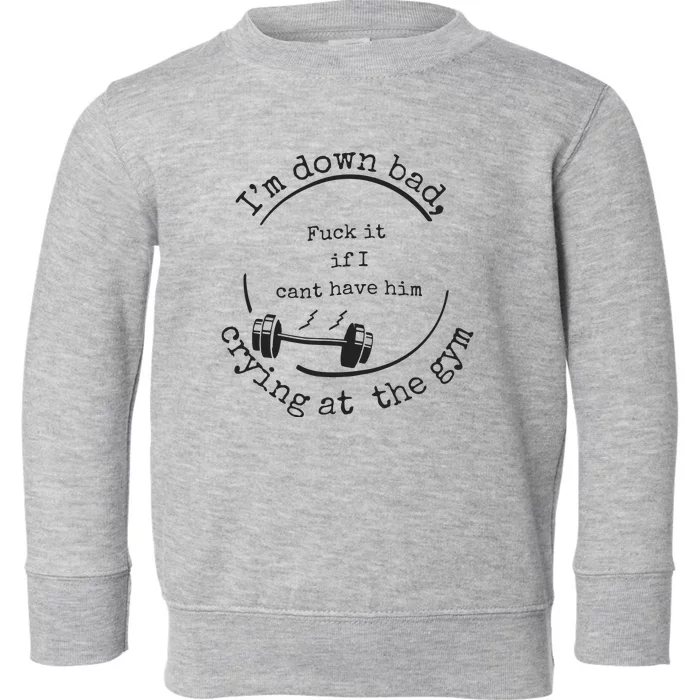 Down Bad Fuck It Toddler Sweatshirt