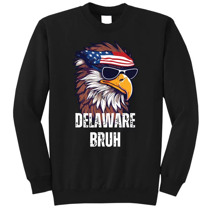 Delaware Bruh Funny Usa Bald Eagle American Flag Tall Sweatshirt