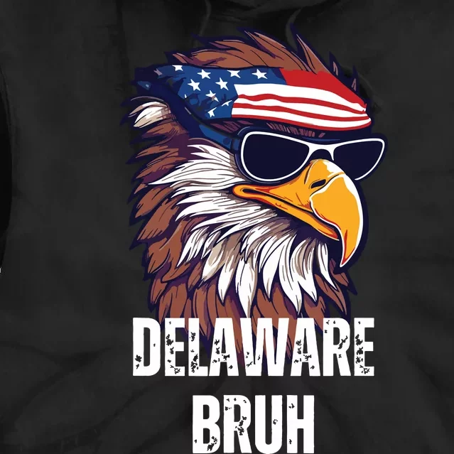 Delaware Bruh Funny Usa Bald Eagle American Flag Tie Dye Hoodie