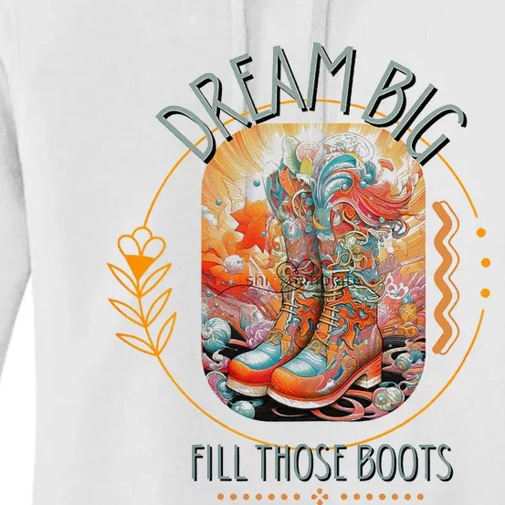 Dream Big Fill Those Boots Women's Pullover Hoodie