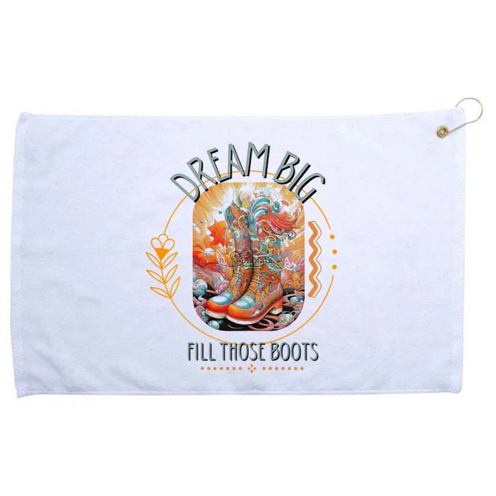 Dream Big Fill Those Boots Grommeted Golf Towel