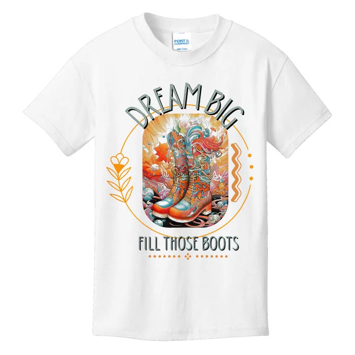 Dream Big Fill Those Boots Kids T-Shirt